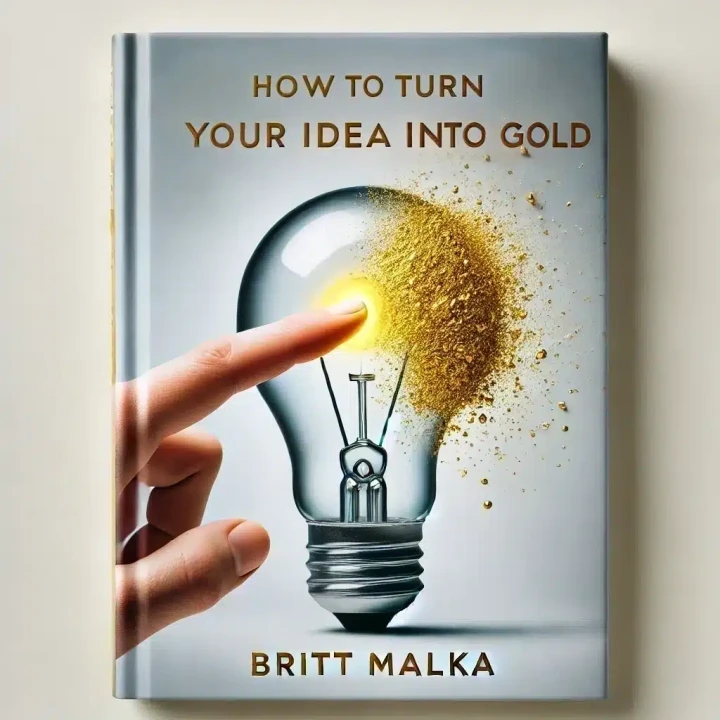 How to Turn Your Idea Into Gold